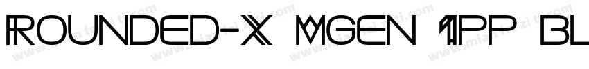Rounded-X Mgen 1pp black Bold字体转换